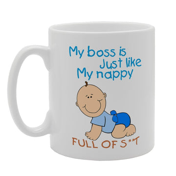 My Boss Is Just Like My Nappy Full Of S**T   Printed Tea Coffee Ceramic  Mg4022 - Funny Printed Coffee Mug - Great Gift Idea