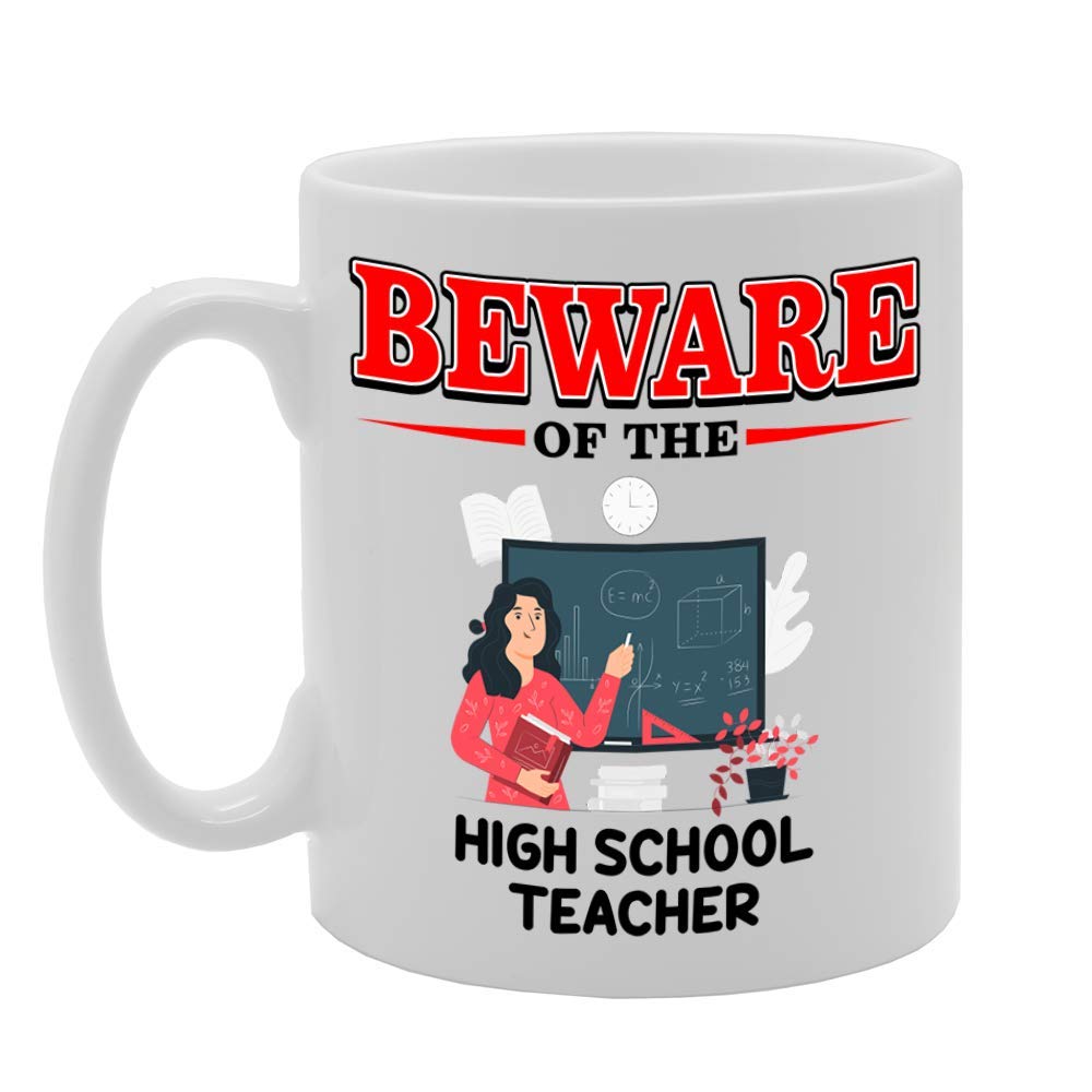 Beware Of The High School Teacher   Printed Tea Coffee Ceramic  Mg4887 - Funny Printed Coffee Mug - Great Gift Idea