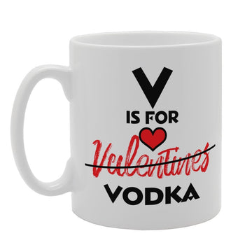 Valentine'S Day - Funny V Is For Valentines Vodka   Printed Tea Coffee Ceramic  Mg3706 - Funny Printed Coffee Mug - Great Gift Idea