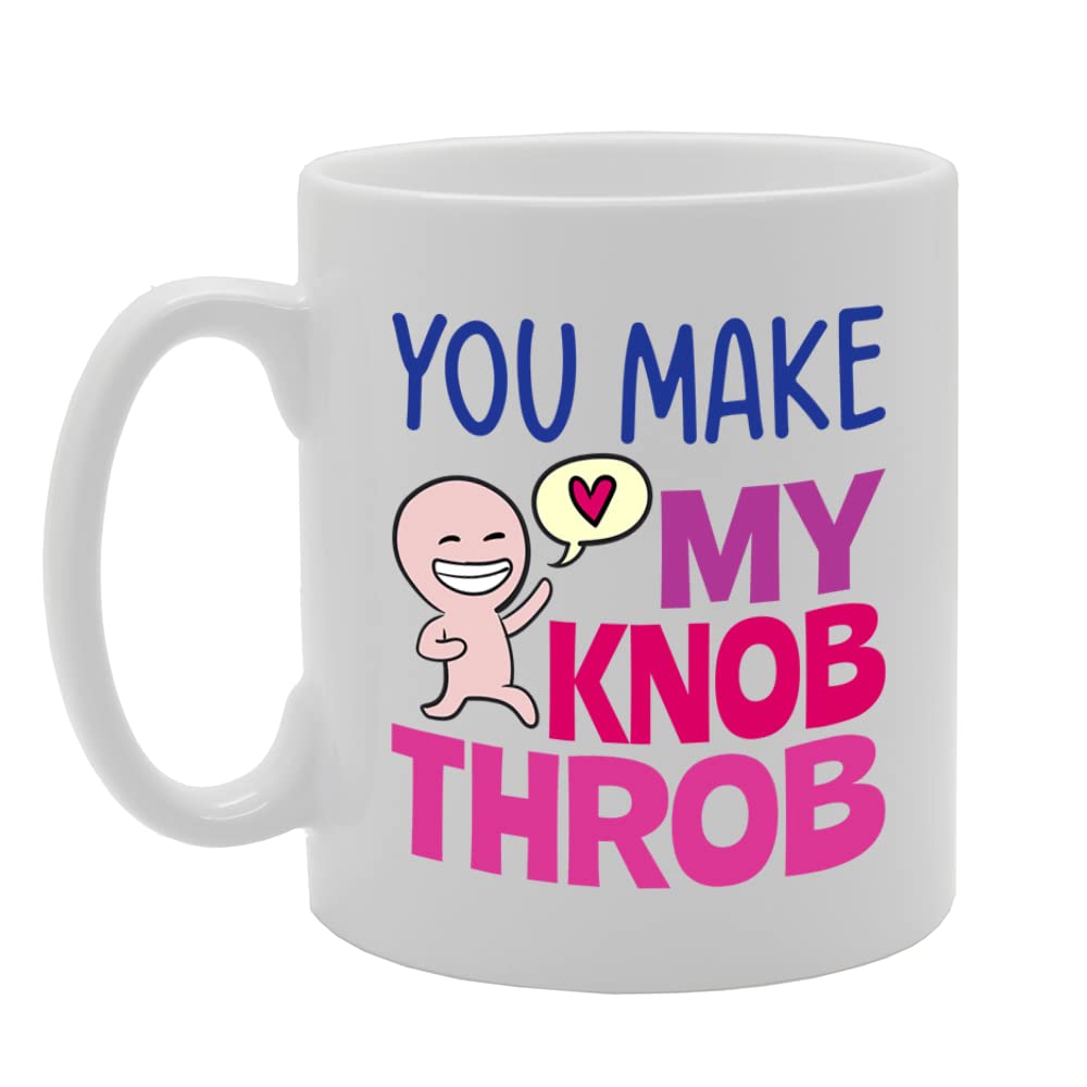 You Make My Knob Throb   Printed Tea Coffee Ceramic  Mg5551 - Funny Printed Coffee Mug - Great Gift Idea