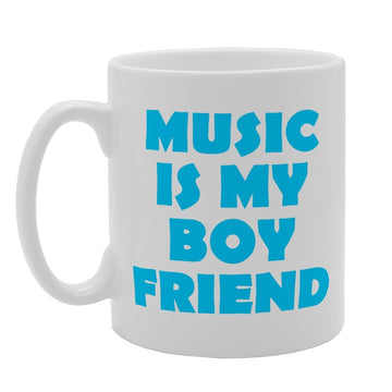 Music Is My Boyfriend Music Lover    Printed Tea Coffee Ceramic  Mg1902 - Funny Printed Coffee Mug - Great Gift Idea