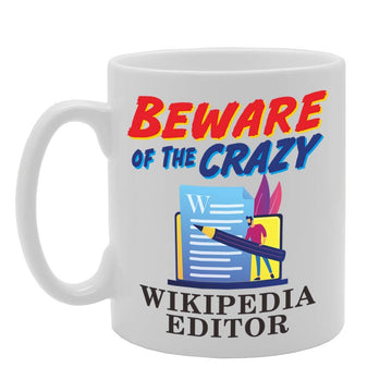 Beware Of The Crazy Wikipedia Editor   Printed Tea Coffee Ceramic  Mg5014 - Funny Printed Coffee Mug - Great Gift Idea