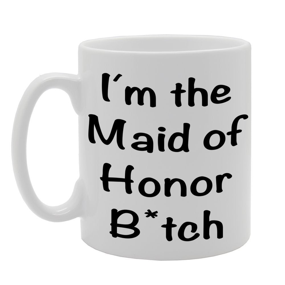 I'M The Maid Of Honor B*Tch   Printed Tea Coffee Ceramic  Mg436 - Funny Printed Coffee Mug - Great Gift Idea