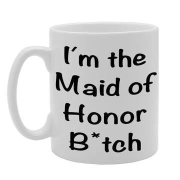 I'M The Maid Of Honor B*Tch   Printed Tea Coffee Ceramic  Mg436 - Funny Printed Coffee Mug - Great Gift Idea