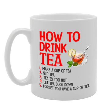 How To Drink Tea   Printed Tea Coffee Ceramic  Mg5652 - Funny Printed Coffee Mug - Great Gift Idea