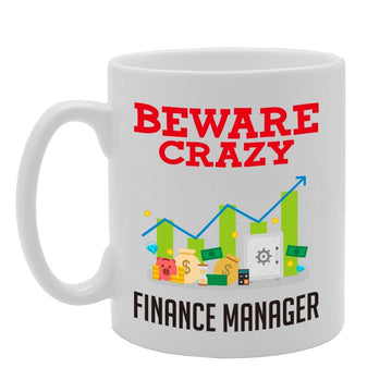 Beware Crazy Finance Manager   Printed Tea Coffee Ceramic  Mg4447 - Funny Printed Coffee Mug - Great Gift Idea