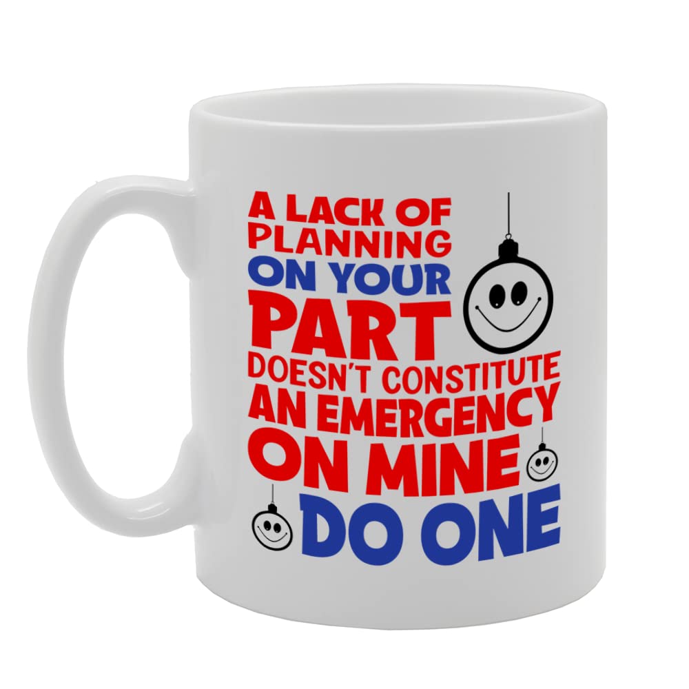 A Lack Of Planning On Your Part   Printed Tea Coffee Ceramic  Mg5675 - Funny Printed Coffee Mug - Great Gift Idea