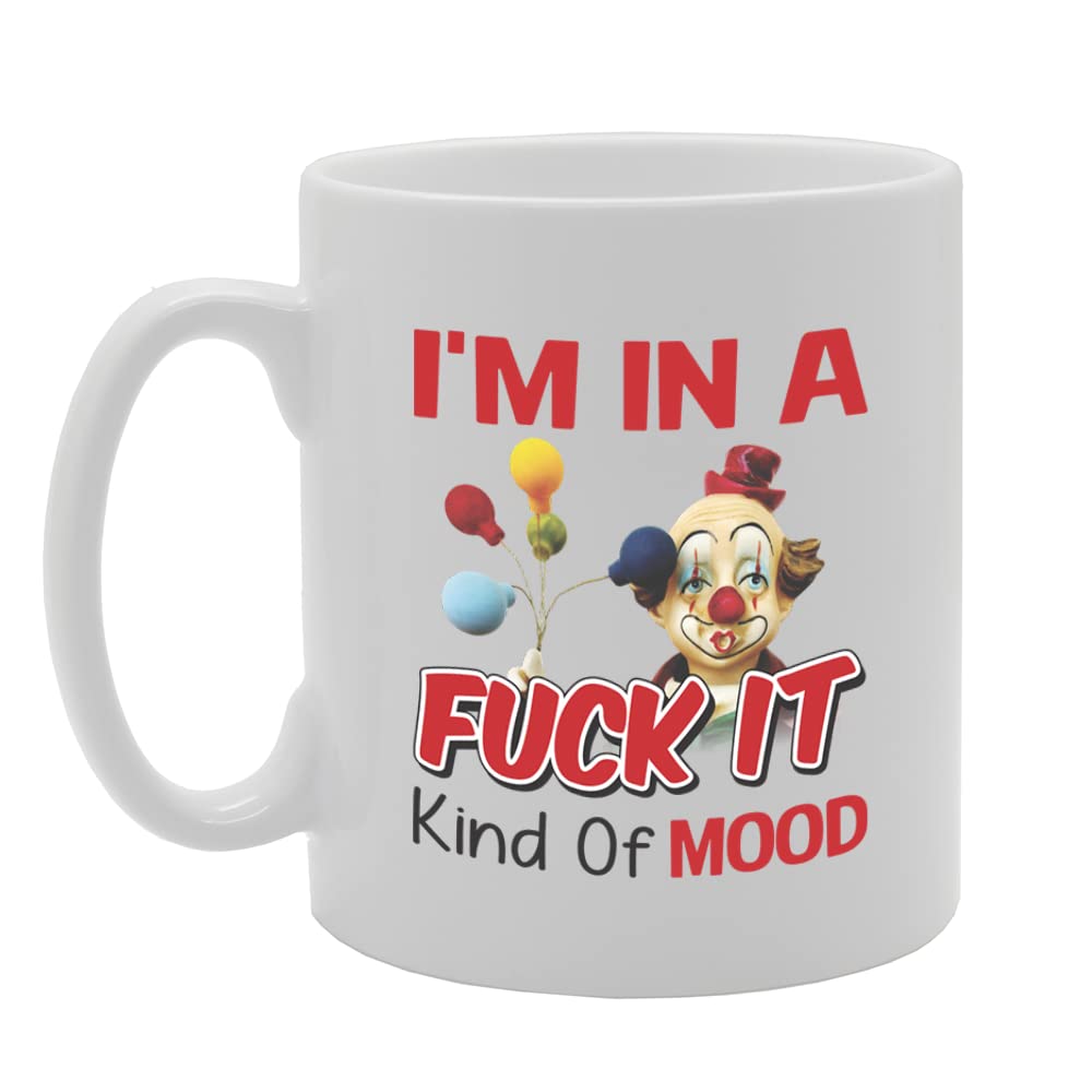 Fuck It Mood   Printed Tea Coffee Ceramic  Mg5720 - Funny Printed Coffee Mug - Great Gift Idea
