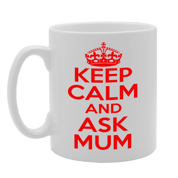 Keep Calm And Ask Mum   Printed Tea Coffee Ceramic  Mg533 - Funny Printed Coffee Mug - Great Gift Idea