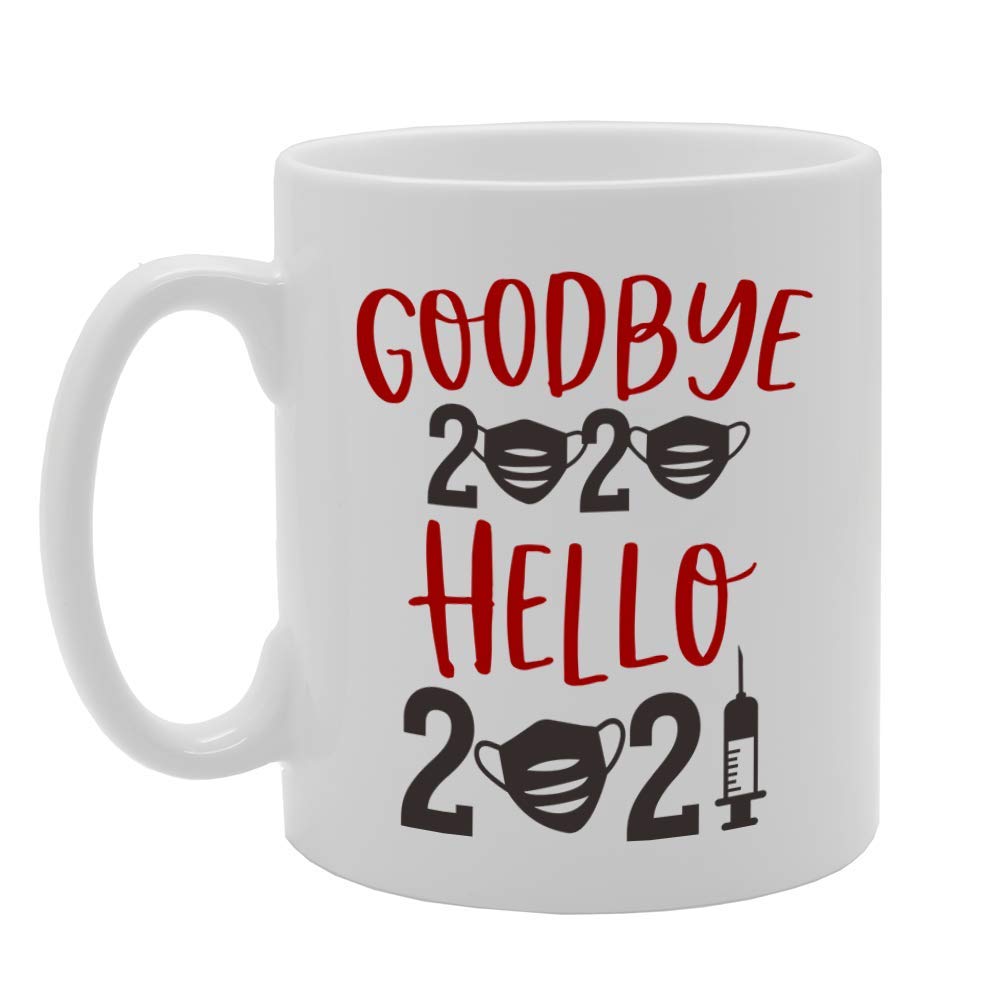 Goodbye 2020 Hello 2021 Vaccine   Printed Tea Coffee Ceramic  Mg4793 - Funny Printed Coffee Mug - Great Gift Idea