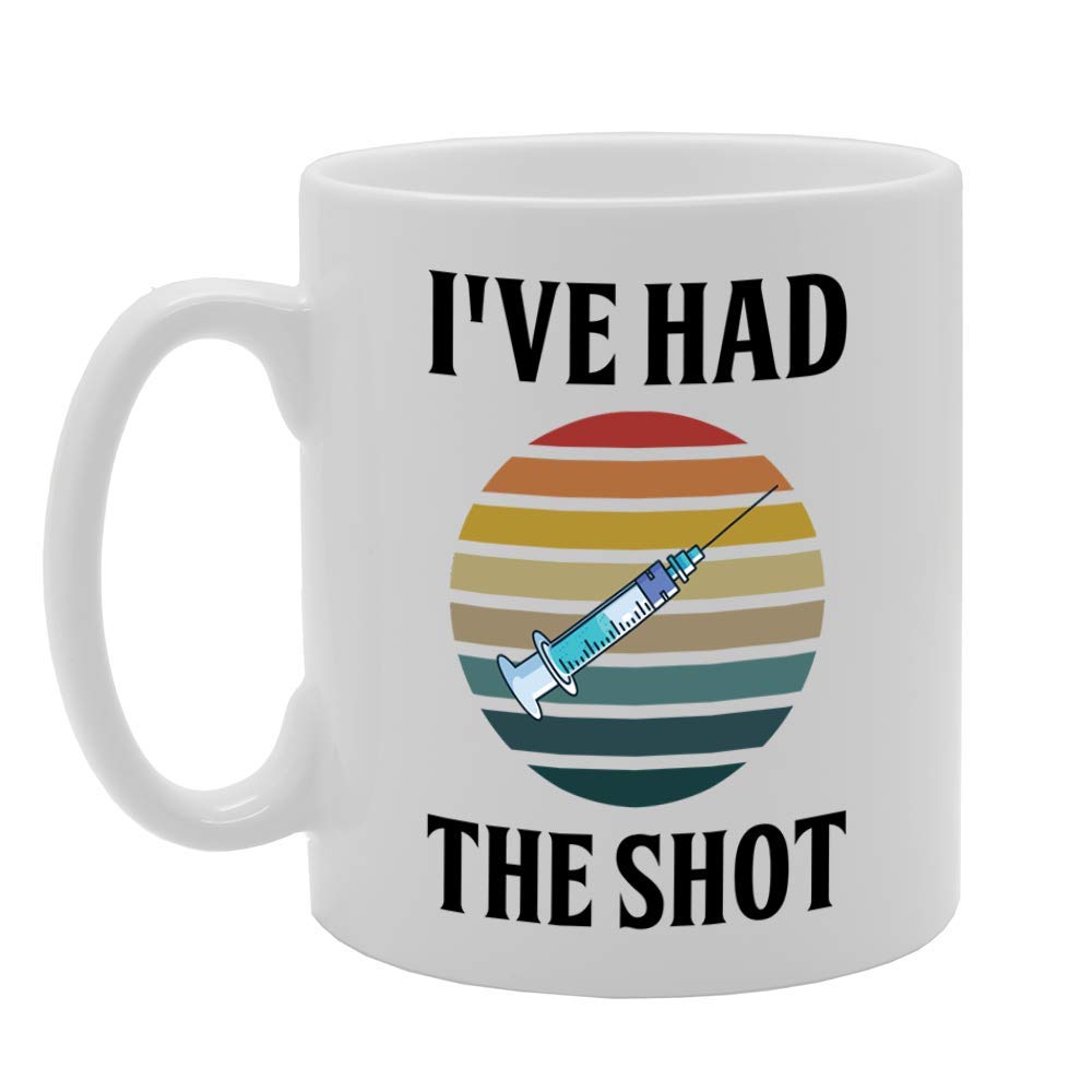 I'Ve Had The Shot Nurse Doctor Vaccine   Printed Tea Coffee Ceramic  Mg4784 - Funny Printed Coffee Mug - Great Gift Idea