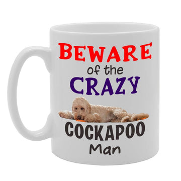 Beware! Of The Crazy Cockapoo Man   Printed Tea Coffee Ceramic  Mg4537 - Funny Printed Coffee Mug - Great Gift Idea