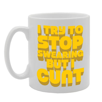 I Try To Stop Swearing But I C**T   Printed Tea Coffee Ceramic  Mg2875 - Funny Printed Coffee Mug - Great Gift Idea