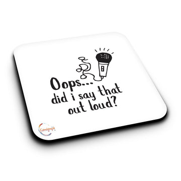 ER203 Oops... Did I Say That Out Loud? Novelty Present Gift Printed MDF Wooden Coaster