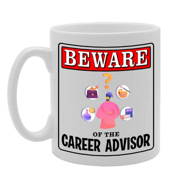Beware Of The Career Adviser   Printed Tea Coffee Ceramic  Mg4992 - Funny Printed Coffee Mug - Great Gift Idea