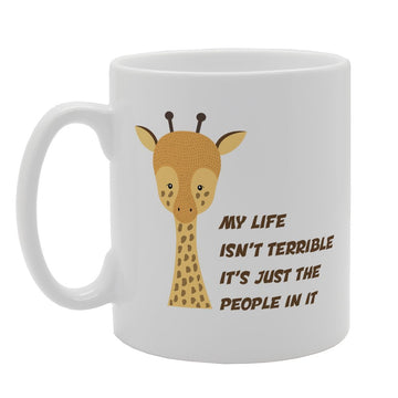 My Life Isn'T Terrible It'S Just The People In   Printed Tea Coffee Ceramic  Mg2435 - Funny Printed Coffee Mug - Great Gift Idea