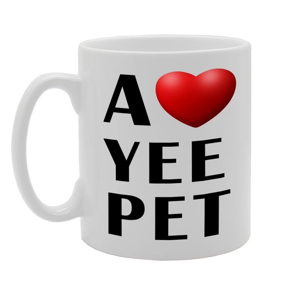 A Love Yee Pet   Printed Tea Coffee Ceramic  Mg1070 - Funny Printed Coffee Mug - Great Gift Idea