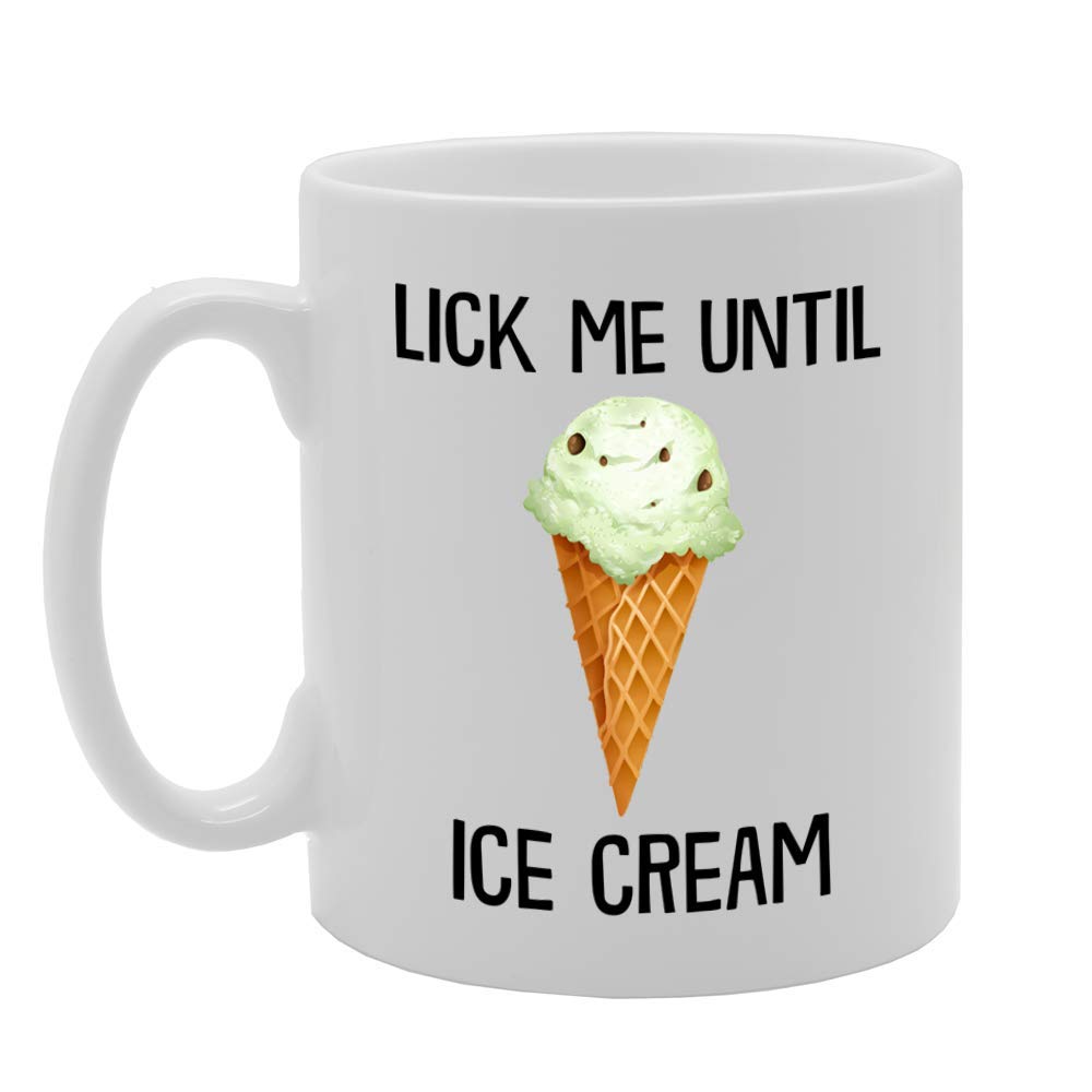 Lick Me Until Ice Cream   Printed Tea Coffee Ceramic  Mg4707 - Funny Printed Coffee Mug - Great Gift Idea