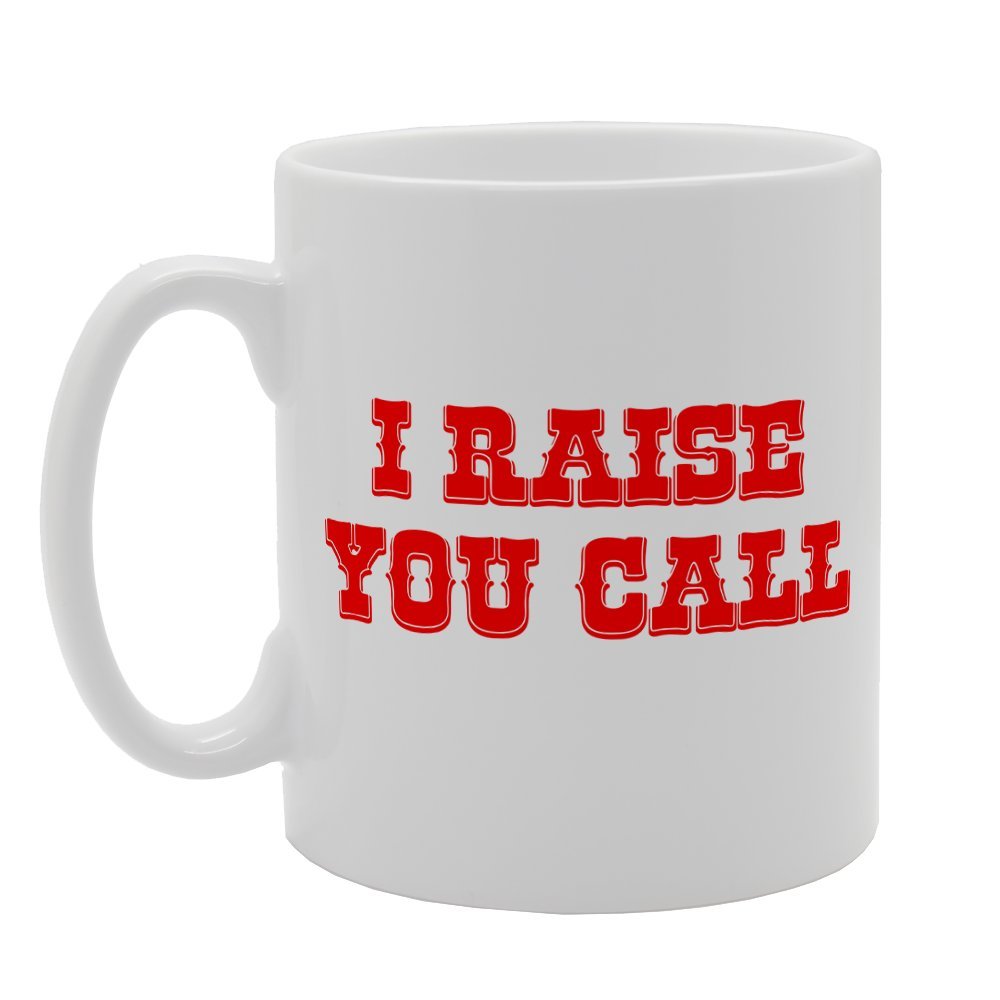 I Raise You Call   Printed Tea Coffee Ceramic  Mg1949 - Funny Printed Coffee Mug - Great Gift Idea