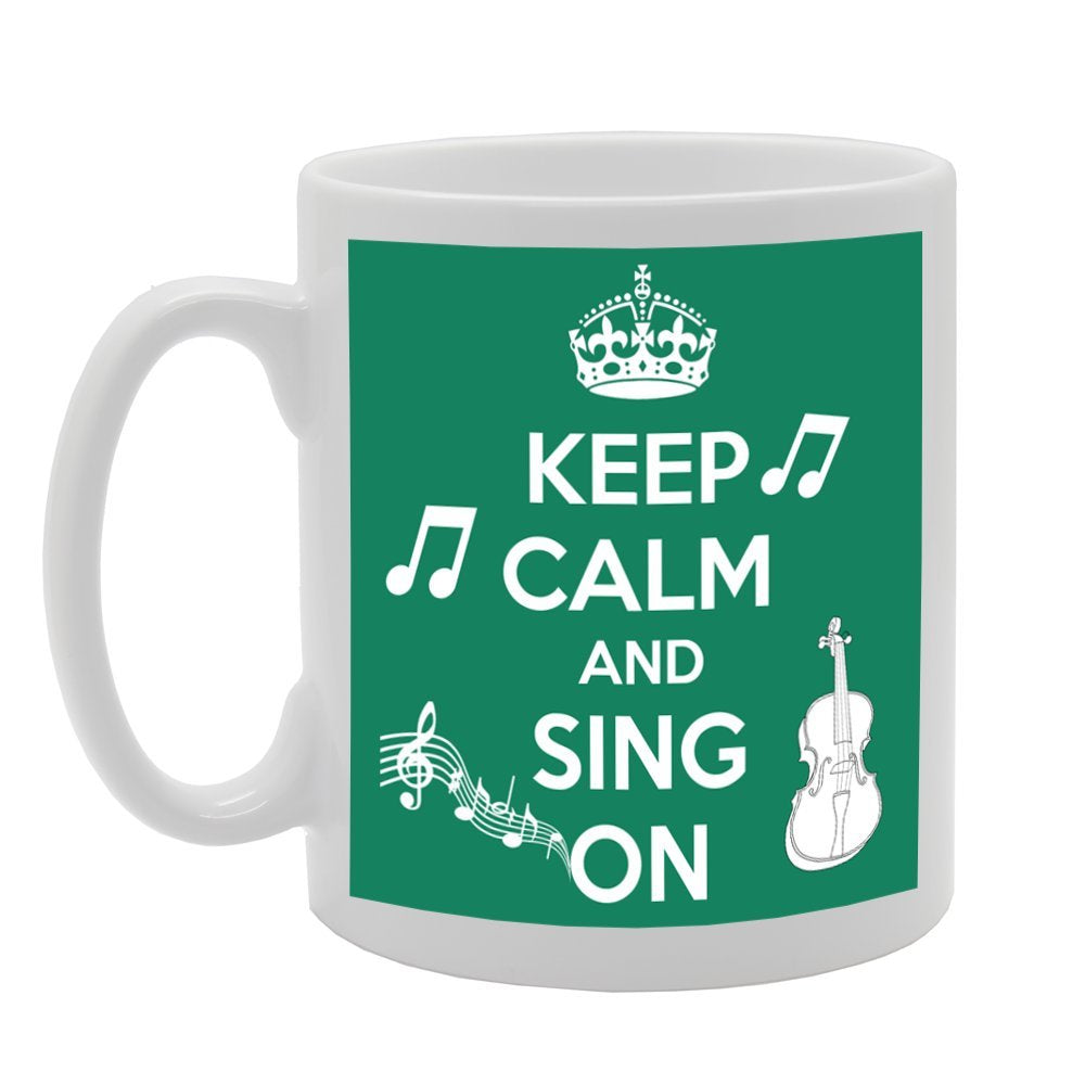 Keep Calm And Sing On   Printed Tea Coffee Ceramic  Mg351 - Funny Printed Coffee Mug - Great Gift Idea