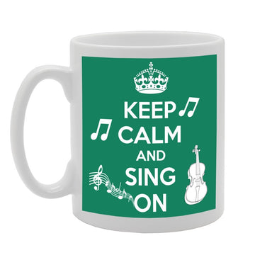 Keep Calm And Sing On   Printed Tea Coffee Ceramic  Mg351 - Funny Printed Coffee Mug - Great Gift Idea
