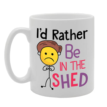 Id Rather Be In The Shed   Printed Tea Coffee Ceramic  Mg5277 - Funny Printed Coffee Mug - Great Gift Idea