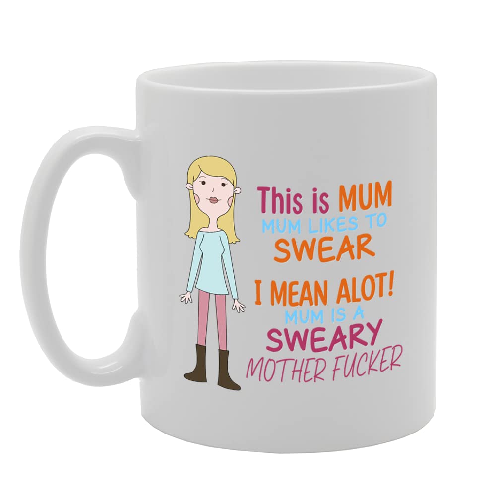 Mum Likes To Sw*Ar I Mean Alot   Printed Tea Coffee Ceramic  Mg5545 - Funny Printed Coffee Mug - Great Gift Idea