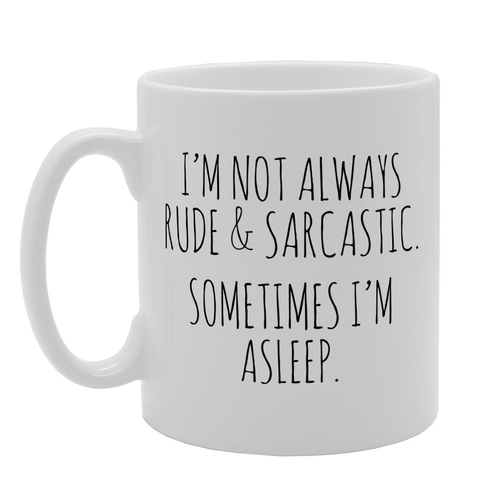 I Am Not Always Rude Sarcastic   Print Tea Coffee Ceramic  Mg1614 - Funny Printed Coffee Mug - Great Gift Idea