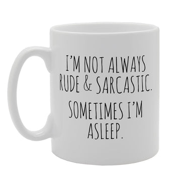 I Am Not Always Rude Sarcastic   Print Tea Coffee Ceramic  Mg1614 - Funny Printed Coffee Mug - Great Gift Idea