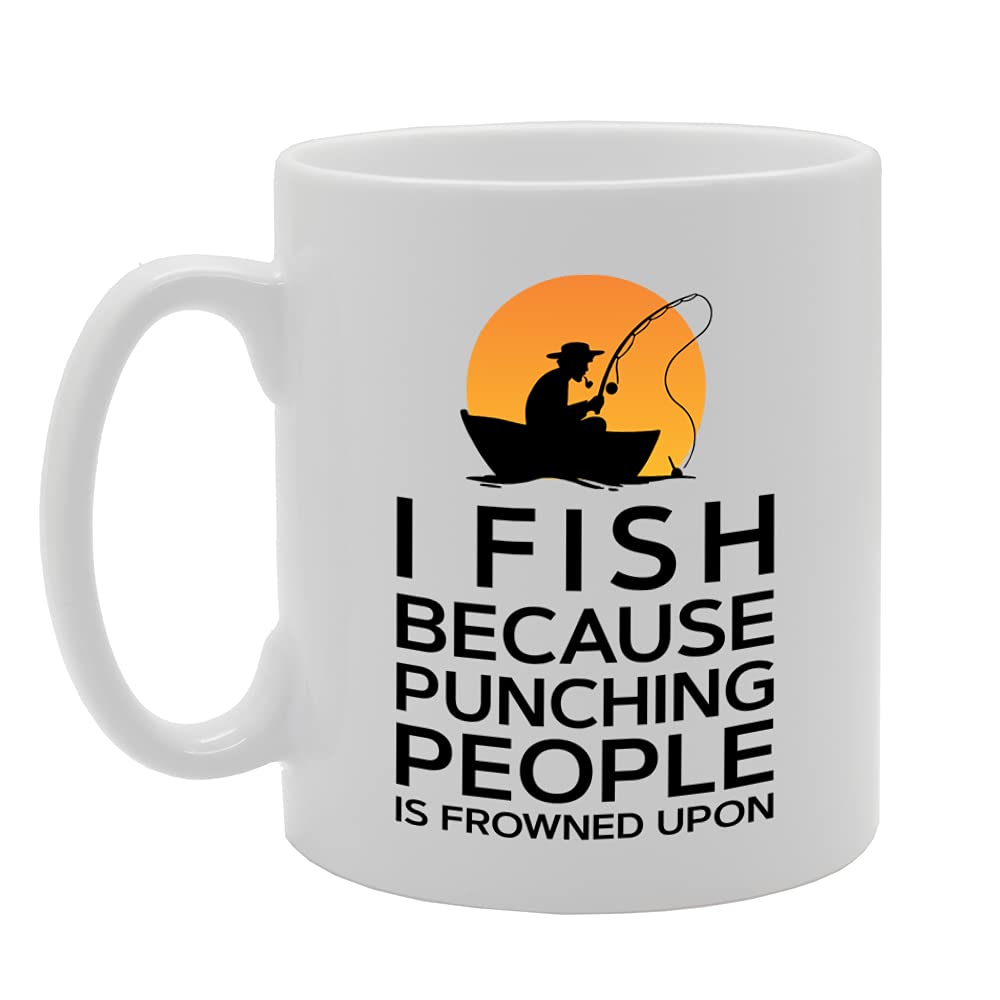 I Fish Because Punching People Is Frowned Upon   Printed Tea Coffee Ceramic  Mg5267 - Funny Printed Coffee Mug - Great Gift Idea