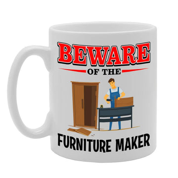 Beware Of The Furniture Maker   Printed Tea Coffee Ceramic  Mg4837 - Funny Printed Coffee Mug - Great Gift Idea