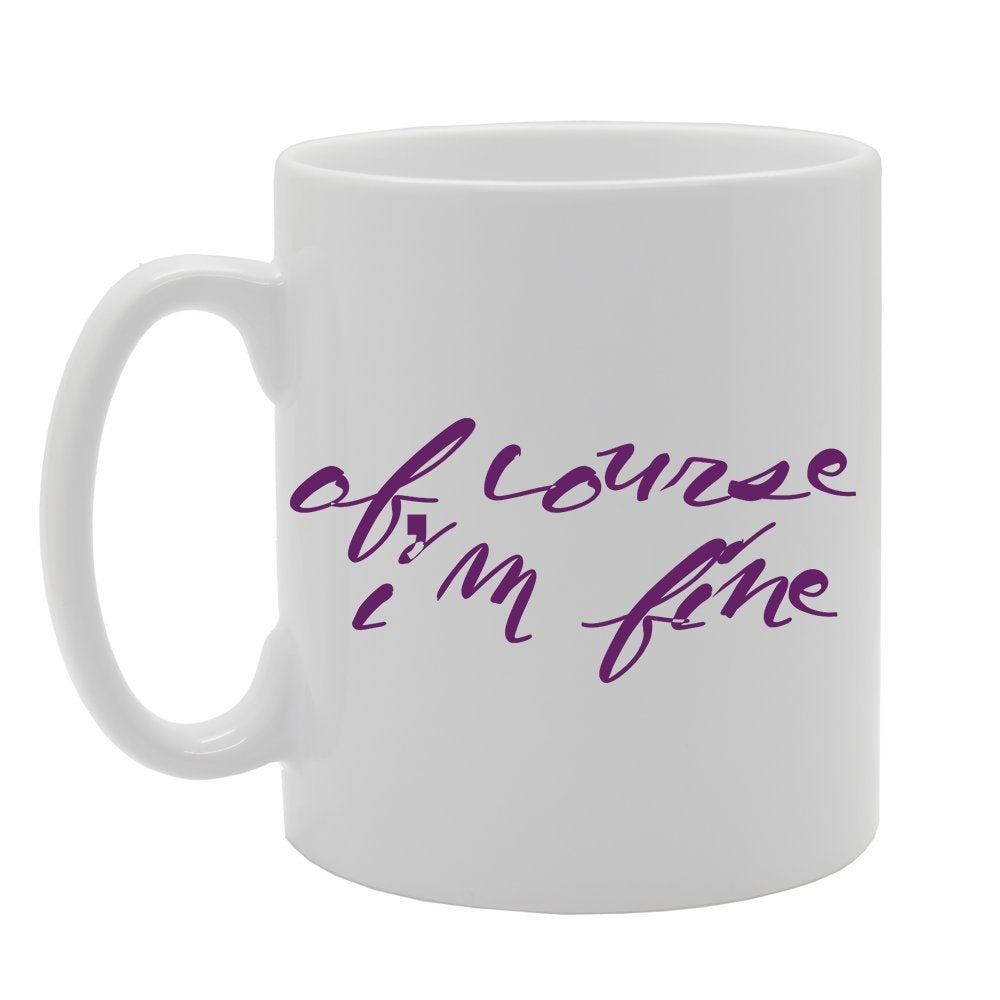 Of Course I'M Fine   Printed Tea Coffee Ceramic  Mg3528 - Funny Printed Coffee Mug - Great Gift Idea