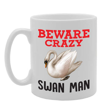 Beware Crazy Swan Man   Printed Tea Coffee Ceramic  Mg4344 - Funny Printed Coffee Mug - Great Gift Idea