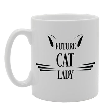 Future Cat Lady   Printed Tea Coffee Ceramic  Mg822 - Funny Printed Coffee Mug - Great Gift Idea