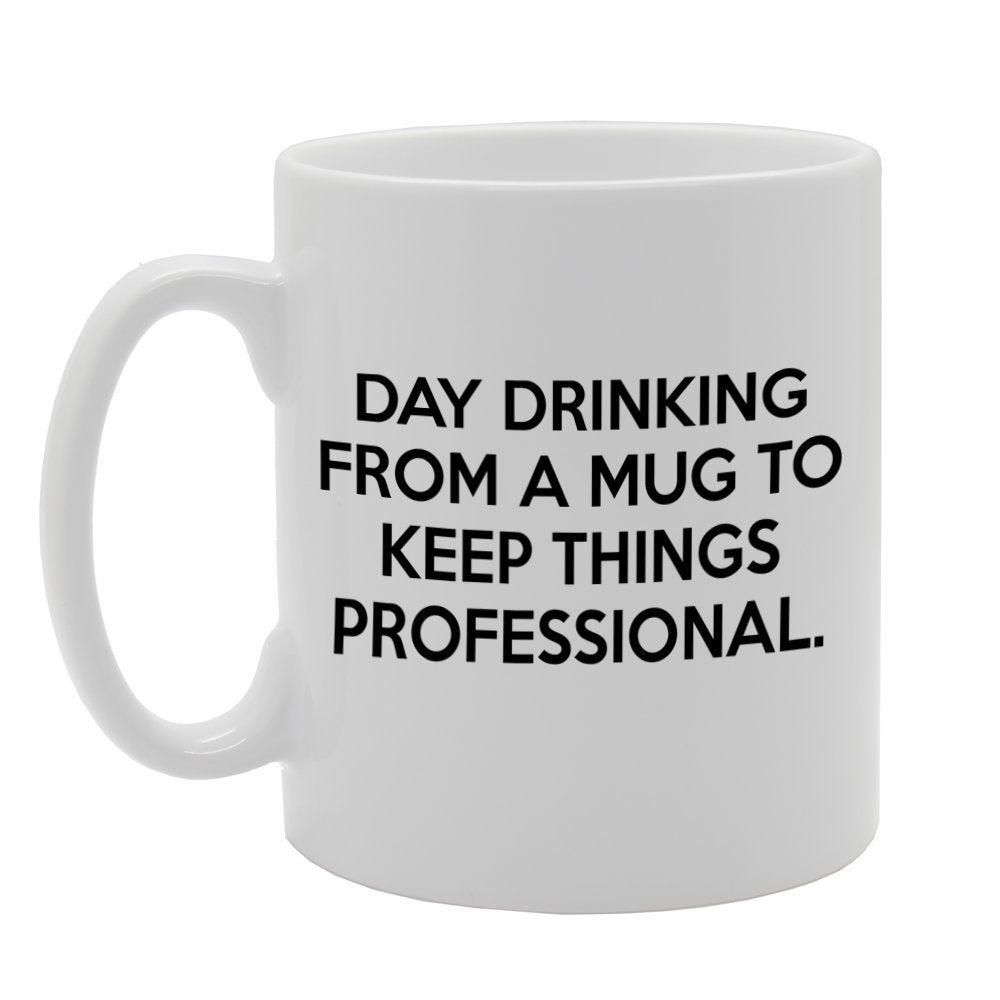 Day Drinking From A  To Keep Things Professional   Printed Tea Coffee Ceramic  Mg718 - Funny Printed Coffee Mug - Great Gift Idea