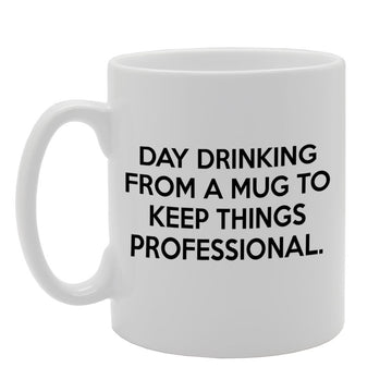 Day Drinking From A  To Keep Things Professional   Printed Tea Coffee Ceramic  Mg718 - Funny Printed Coffee Mug - Great Gift Idea