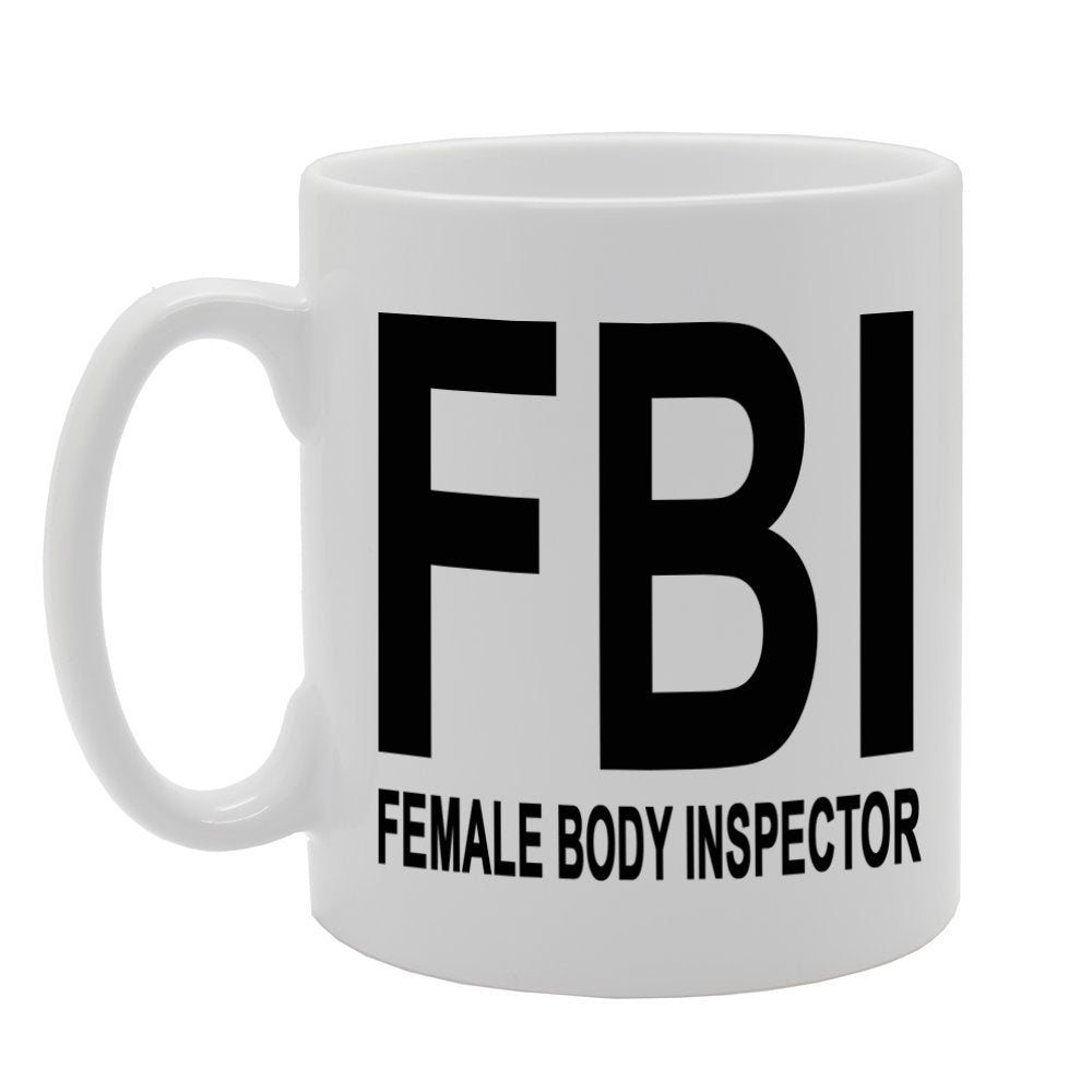 Fbi Female Body Inspector/Funny/   Printed Tea Coffee Ceramic  Mg225 - Funny Printed Coffee Mug - Great Gift Idea