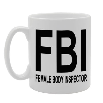 Fbi Female Body Inspector/Funny/   Printed Tea Coffee Ceramic  Mg225 - Funny Printed Coffee Mug - Great Gift Idea