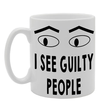 I See Guilty People   Printed Tea Coffee Ceramic  Mg337 - Funny Printed Coffee Mug - Great Gift Idea