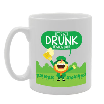 Let'S Get Drunk Howbow Dah!   Printed Tea Coffee Ceramic  Mg3668 - Funny Printed Coffee Mug - Great Gift Idea