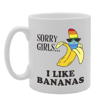Sorry Girls.. I Like Bananas Tea   Printed Tea Coffee Ceramic  Mg5346 - Funny Printed Coffee Mug - Great Gift Idea