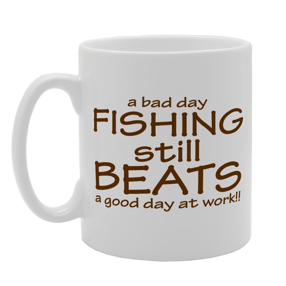 A Bad Day Fishing Still Beats A Good Day At Work   Printed Tea Coffee Ceramic  Mg1895 - Funny Printed Coffee Mug - Great Gift Idea