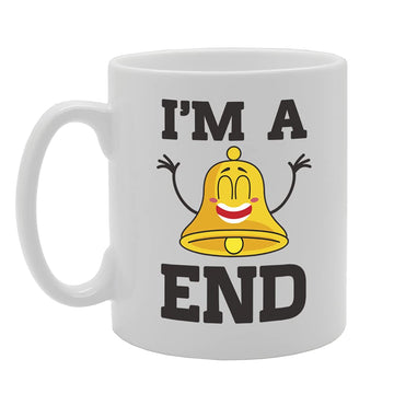I'M A Bell End Tea   Printed Tea Coffee Ceramic  Mg5401 - Funny Printed Coffee Mug - Great Gift Idea