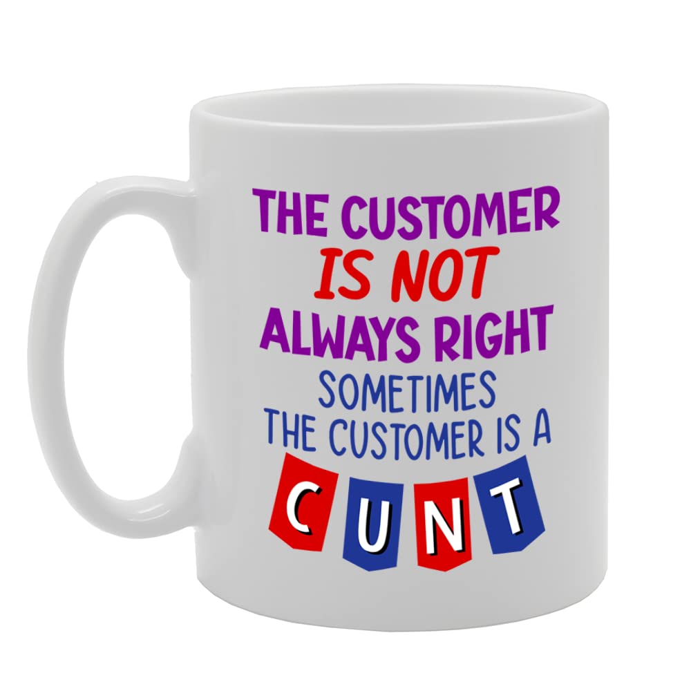 The Customer Is Not Always Right   Printed Tea Coffee Ceramic  Mg5585 - Funny Printed Coffee Mug - Great Gift Idea