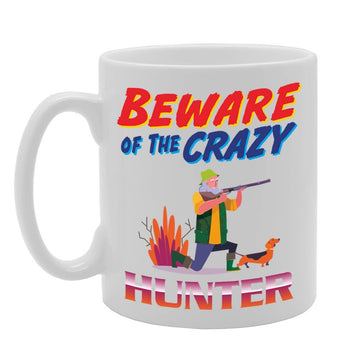 Beware Of The Crazy Hunter   Printed Tea Coffee Ceramic  Mg5052 - Funny Printed Coffee Mug - Great Gift Idea