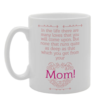 Mother'S Day - In The Life There Are Many Loves That You Will Come Upon   Printed Tea Coffee Ceramic  Mg3752 - Funny Printed Coffee Mug - Great Gift Idea