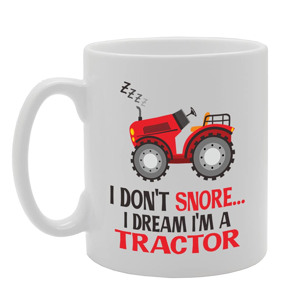 I Don'T Snore I Dream I'M A Tractor   Printed Tea Coffee Ceramic  Mg5111 - Funny Printed Coffee Mug - Great Gift Idea