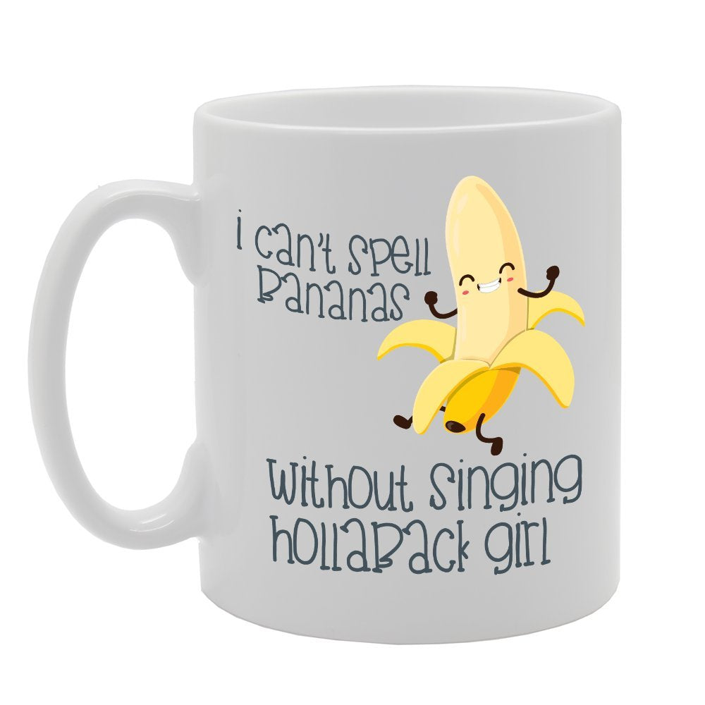I Can'T Spell Bananas Without Singing Hollaback Girl   Printed Tea Coffee Ceramic  Mg2780 - Funny Printed Coffee Mug - Great Gift Idea