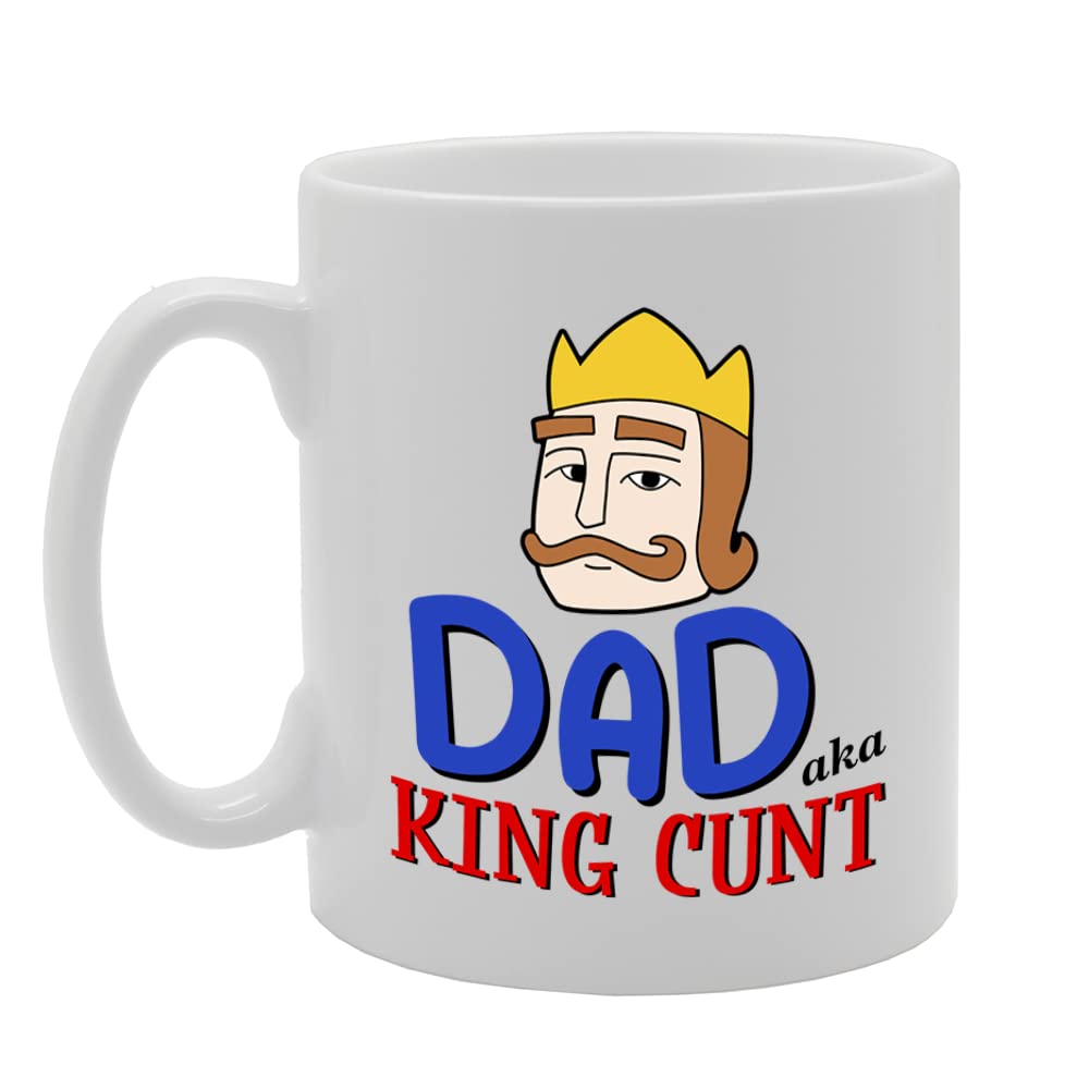 Dad Aka King Cu*T  Printed  Tea Coffee Ceramic  Mg5664 - Funny Printed Coffee Mug - Great Gift Idea