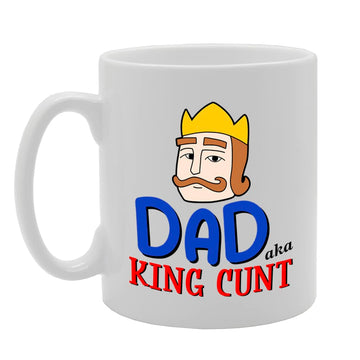 Dad Aka King Cu*T  Printed  Tea Coffee Ceramic  Mg5664 - Funny Printed Coffee Mug - Great Gift Idea